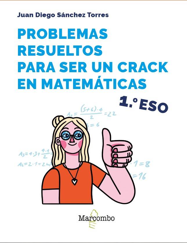 Problemas resueltos para ser un crack en matemáticas. 1º ESO Problemas resueltos para ser un crack en matemáticas. 1º ESO